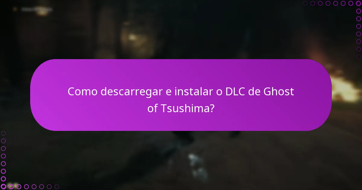 Quais são os requisitos para aceder ao DLC de Ghost of Tsushima?