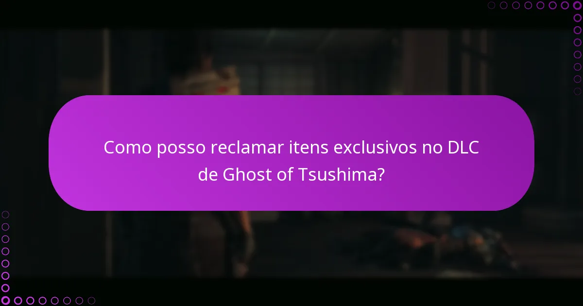 Como posso reclamar itens exclusivos no DLC de Ghost of Tsushima?