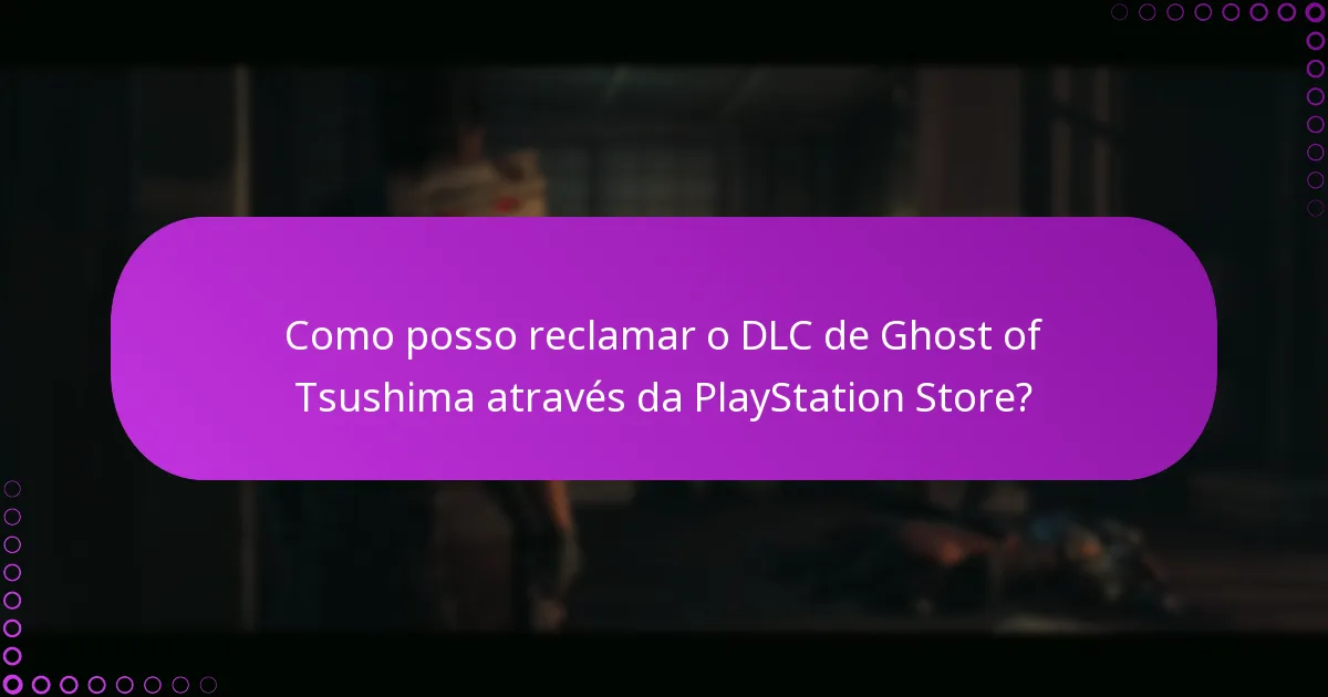 O que devo fazer se encontrar problemas de acesso ao DLC de Ghost of Tsushima?