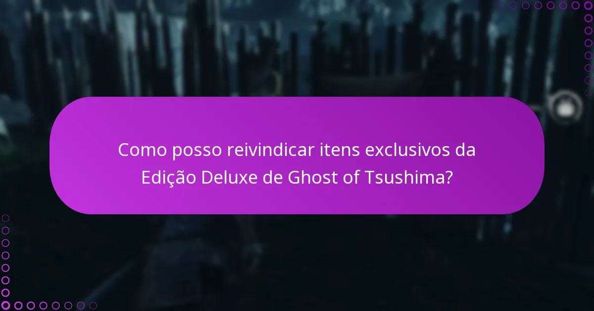 Como posso verificar a minha compra da Edição Deluxe de Ghost of Tsushima?