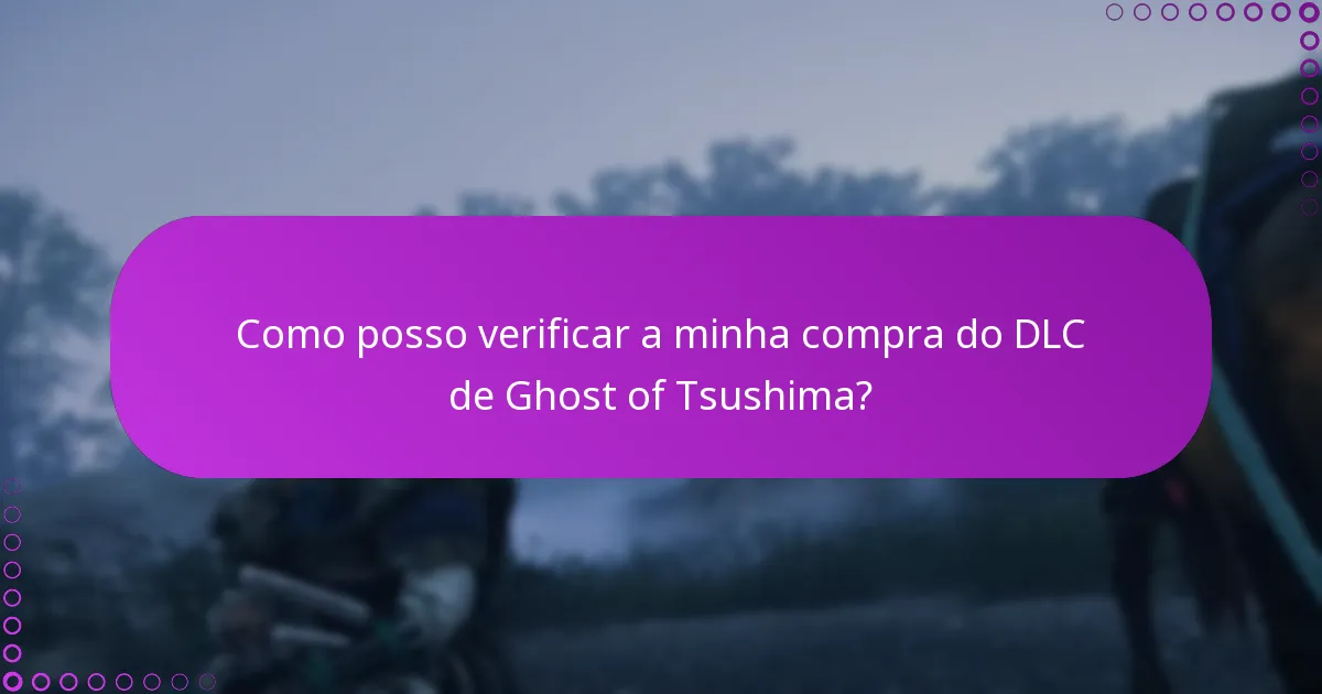 Como posso verificar a minha compra do DLC de Ghost of Tsushima?