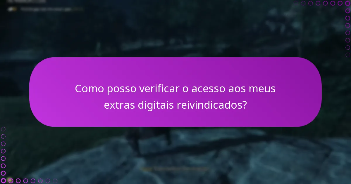 O que devo fazer se encontrar problemas ao reivindicar os meus extras digitais?