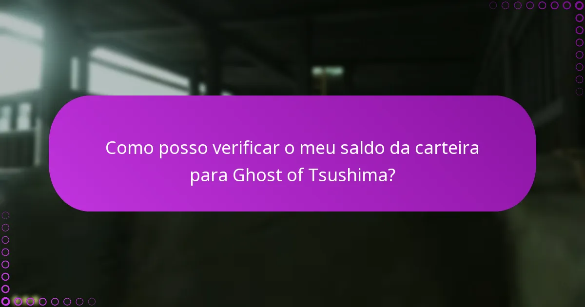 Como posso verificar o meu saldo da carteira para Ghost of Tsushima?