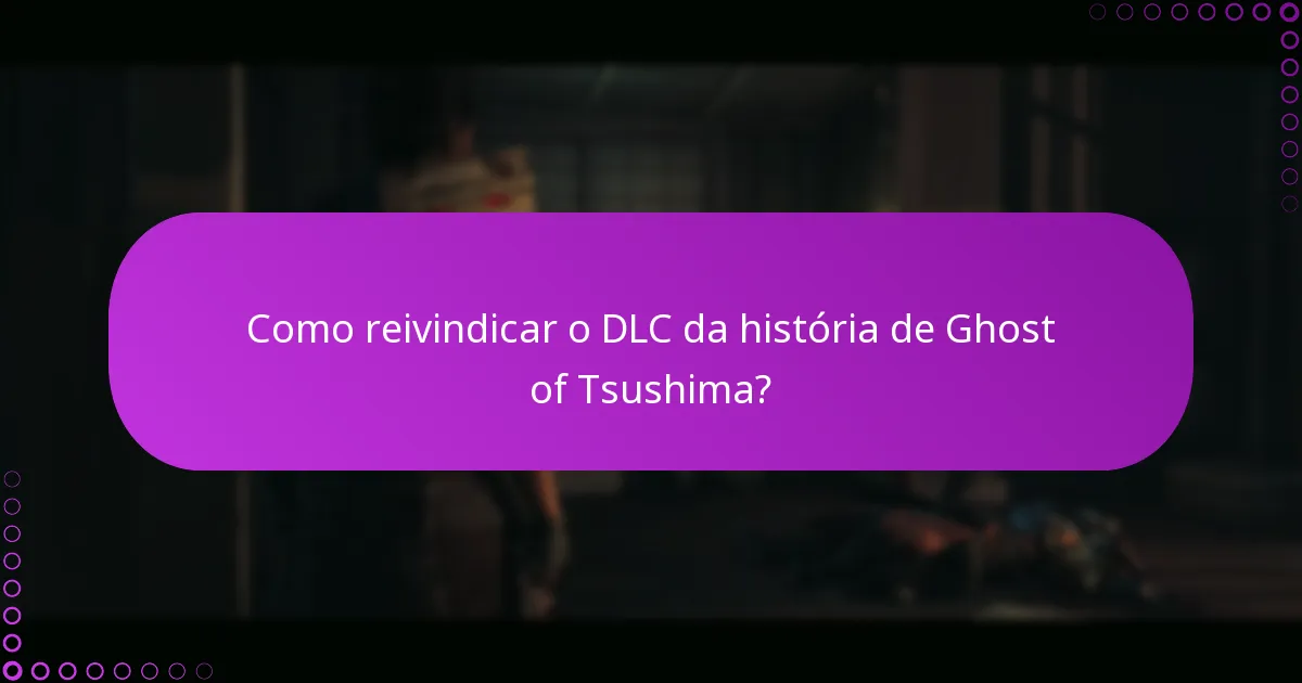 Como reivindicar o DLC da história de Ghost of Tsushima?