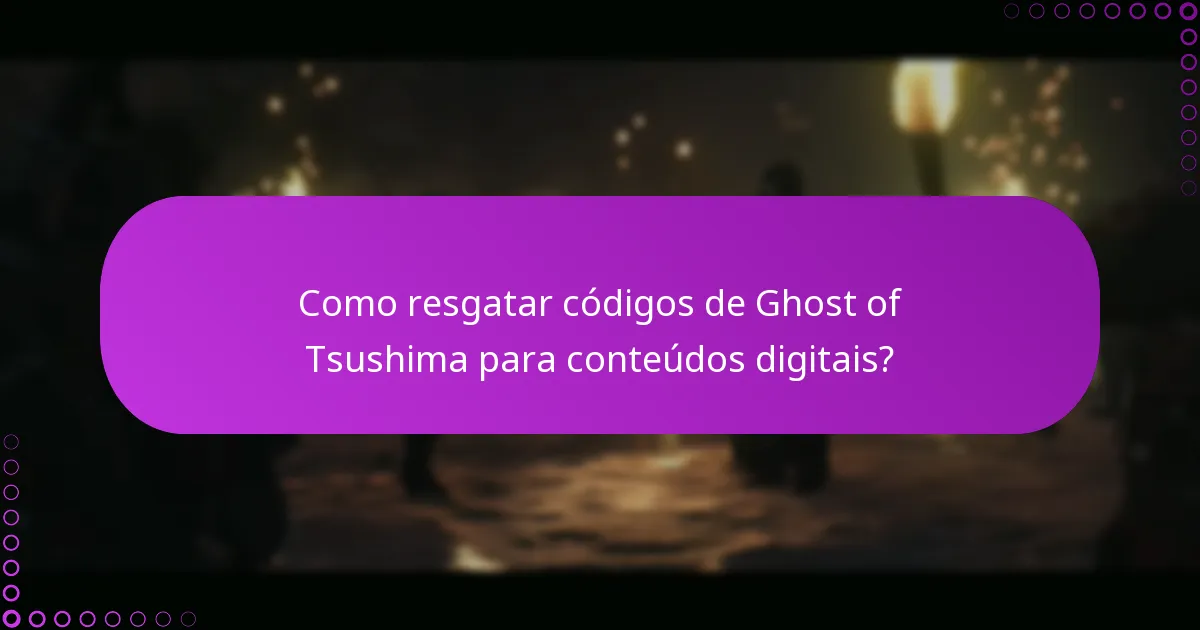 Quais são os critérios de elegibilidade para resgatar códigos de Ghost of Tsushima?