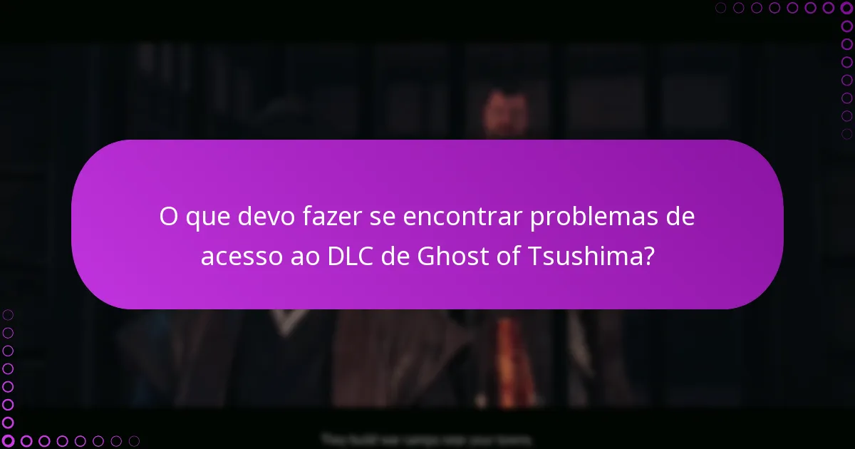 Quais são as diferenças entre o DLC padrão e a edição especial de Ghost of Tsushima?