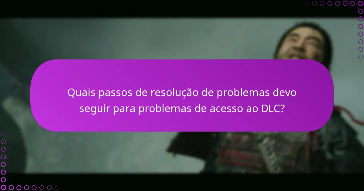 Quais problemas comuns ocorrem ao reivindicar acesso ao DLC?